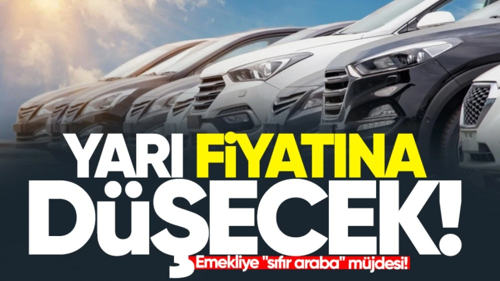 Emekliye "sıfır araba" m&uuml;jdesi! Yarı fiyatına d&uuml;şecek