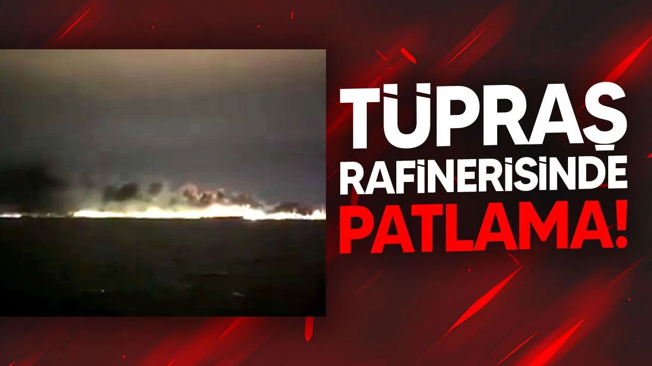 T&Uuml;PRAŞ&rsquo;ta korkutan patlama! Dumanlar g&ouml;ky&uuml;z&uuml;n&uuml; kapladı
