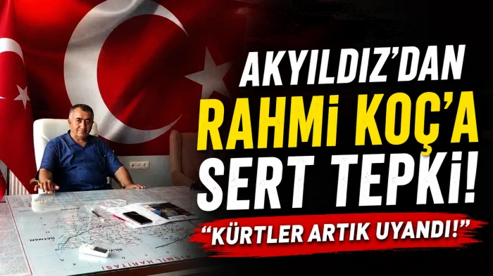 Akyıldız&rsquo;dan Rahmi Ko&ccedil;&rsquo;un S&ouml;zlerine Sert Tepki
