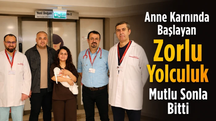 Anne Karnında Başlayan Zorlu Yolculuk Mutlu Sonla Bitti