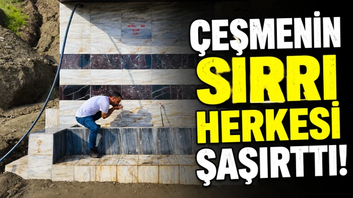 &Ccedil;eşmenin Sırrı Herkesi Şaşırttı