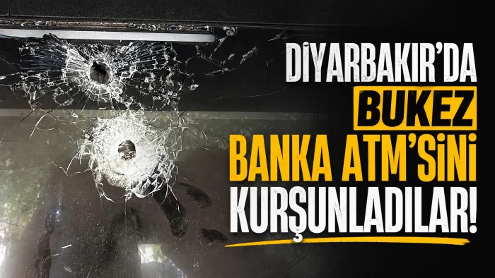 Diyarbakır&rsquo;da Bukez Banka ATM&rsquo;sini Kurşunladılar