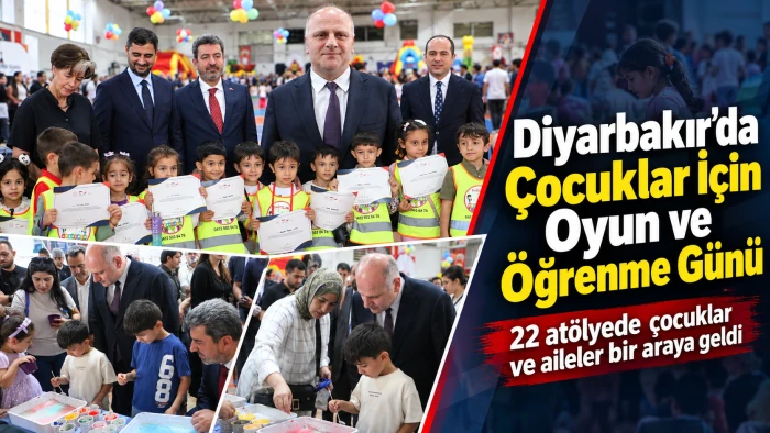 Diyarbakır&rsquo;da &ccedil;ocuklar i&ccedil;in oyun, aile ve &ouml;ğrenme dolu g&uuml;n