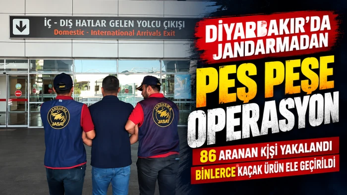 Diyarbakır&rsquo;da jandarmadan peş peşe operasyon: 86 aranan kişi yakalandı
