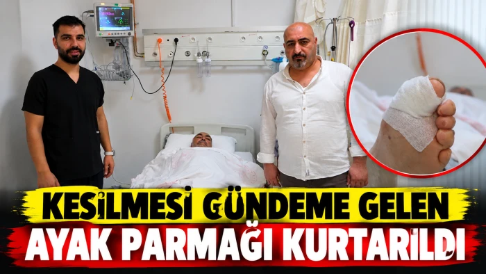 Diyarbakır&rsquo;da kesilmesi gereken ayak parmağı kurtarıldı
