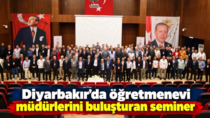 Diyarbakır&rsquo;da &ouml;ğretmenevi m&uuml;d&uuml;rlerini buluşturan seminer