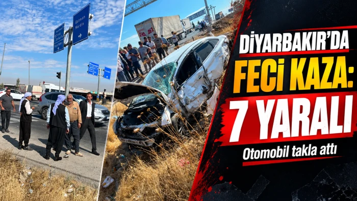 Diyarbakır&rsquo;da Otomobil takla attı 7 kişi yaralandı