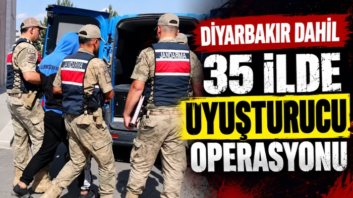 Diyarbakır dahil 35 ilde uyuşturucu operasyonu