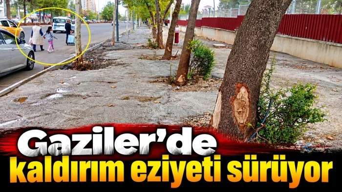 Gaziler&rsquo;de kaldırım eziyeti s&uuml;r&uuml;yor