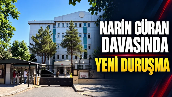 Narin G&uuml;ran davasında yeni duruşma