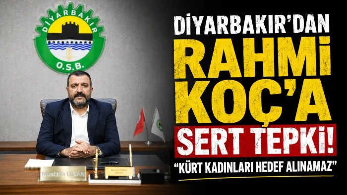 Rahmi Ko&ccedil;&rsquo;un S&ouml;zlerine Diyarbakır&rsquo;dan Sert Tepki