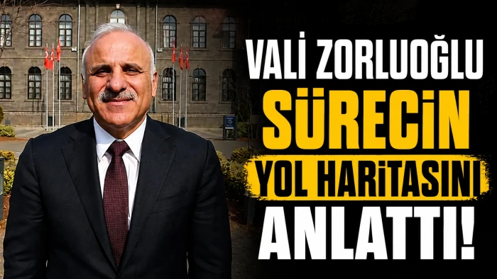 Vali Zorluoğlu S&uuml;recin Yol Haritasını Anlattı