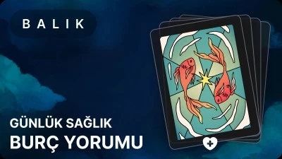 11 Temmuz Balık Burcu Günlük Burç Yorumları