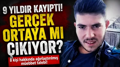 9 Yıllık Kayıp Dosyasında Kritik Gelişme