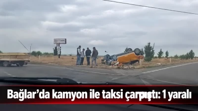 Bağlar&rsquo;da kamyon ile taksi &ccedil;arpıştı: 1 yaralı