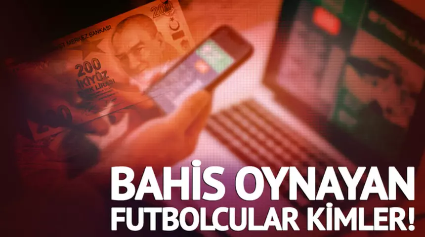Bahis oynayan 1024 futbolcu... Türk futbolunda tarihi gece: Skandala karışanların isimleri tek tek açıklandı