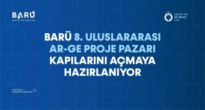 BAR&Uuml; 8. Uluslararası Ar-Ge Proje Pazarı kapılarını a&ccedil;maya hazırlanıyor