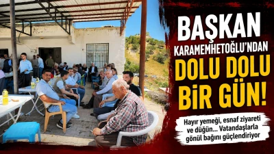 Başkan Karamehmetoğlu&rsquo;ndan Mahalle Mahalle Vatandaş Buluşması