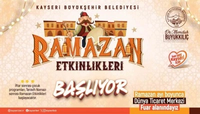 Büyükşehir ile Kayseri’de ‘Ramazan Etkinlikleri’ heyecanı