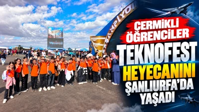 &Ccedil;ermikli &ouml;ğrenciler TEKNOFEST heyecanını Şanlıurfa&rsquo;da yaşadı