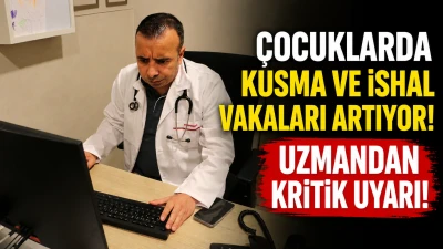 &Ccedil;ocuklarda Kusma ve İshal Alarmı! Uzmandan Ailelere Kritik Uyarılar