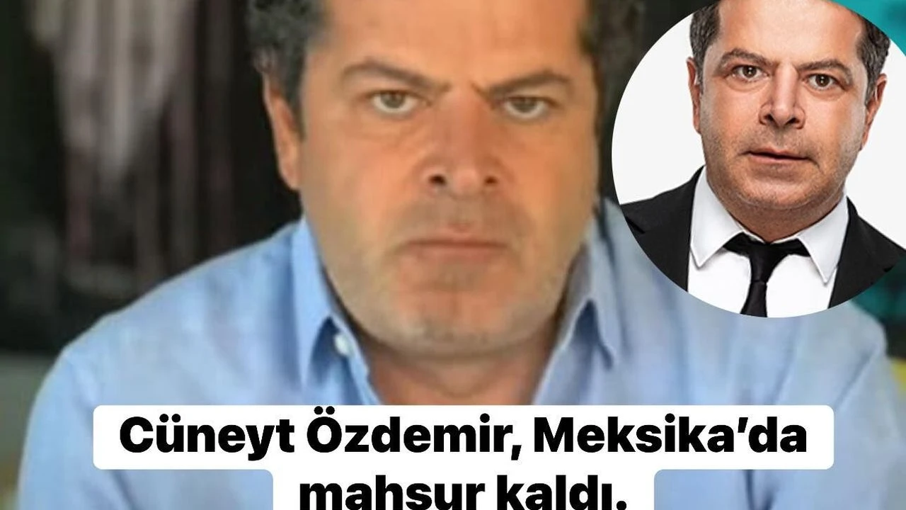 C&uuml;neyt &Ouml;zdemir, Meksika&rsquo;da mahsur kaldı
