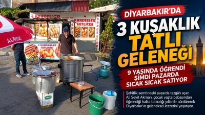 Diyarbakır&rsquo;da 3 kuşaklık tatlı geleneği
