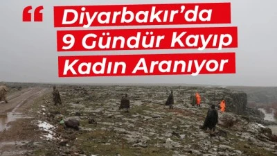 Diyarbakır&rsquo;da 9 G&uuml;nd&uuml;r Kayıp Kadın Aranıyor