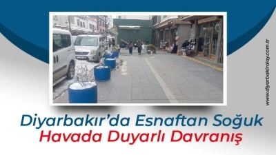 Diyarbakır&rsquo;da Esnaftan Soğuk Havada Duyarlı Davranış