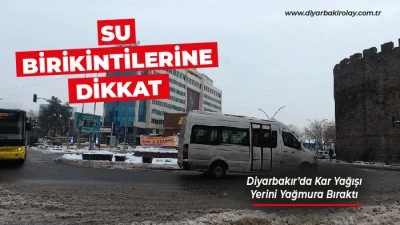 Diyarbakır&rsquo;da Kar Yağışı Yerini Yağmura Bıraktı