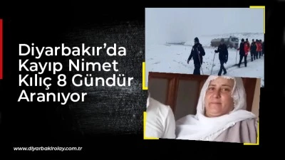 Diyarbakır&rsquo;da Kayıp Nimet Kılı&ccedil; 8 G&uuml;nd&uuml;r Aranıyor