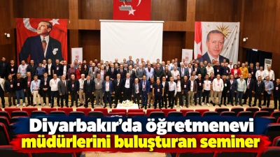 Diyarbakır&rsquo;da &ouml;ğretmenevi m&uuml;d&uuml;rlerini buluşturan seminer
