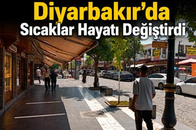 Diyarbakır'da Sıcaklar Hayatı Değiştirdi