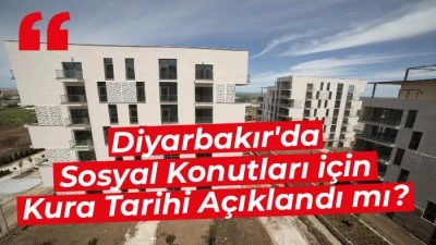 Diyarbakır'da Sosyal Konutları İ&ccedil;in Kura Tarihi A&ccedil;ıklandı