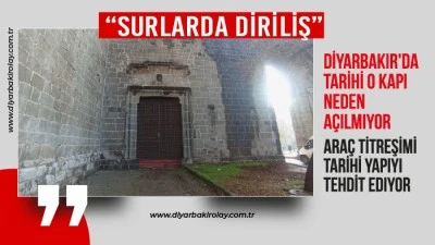 Diyarbakır'da tarihi O kapı neden a&ccedil;ılmıyor