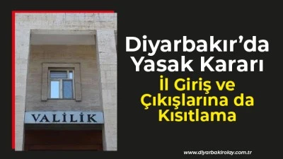 Diyarbakır&rsquo;da Yasak Kararı