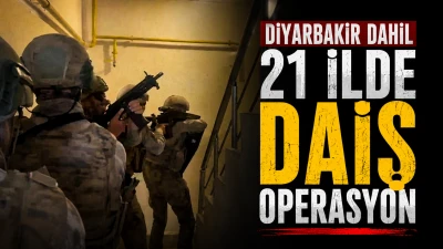 Diyarbakır dahil 21 ilde  DAİŞ operasyon