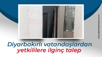 Diyarbakırlı vatandaşlardan yetkililere ilgin&ccedil; talep