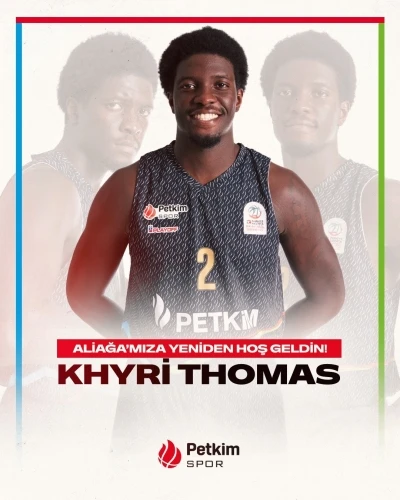 Khyri Thomas, yeniden Aliağa Petkimspor&rsquo;da