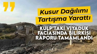 Kulp&rsquo;taki Viyad&uuml;k Faciasında Bilirkişi Raporu Tamamlandı