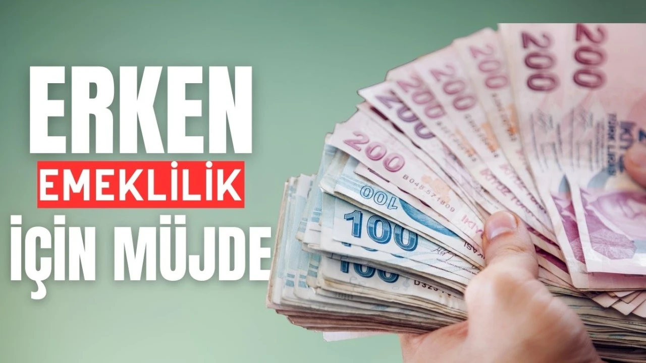 Müjdeler Olsun: Erken Emeklilik Fırsatı Geliyor