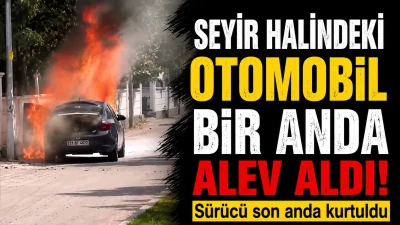Seyir Halindeki Otomobil Bir Anda Alevlere Teslim Oldu