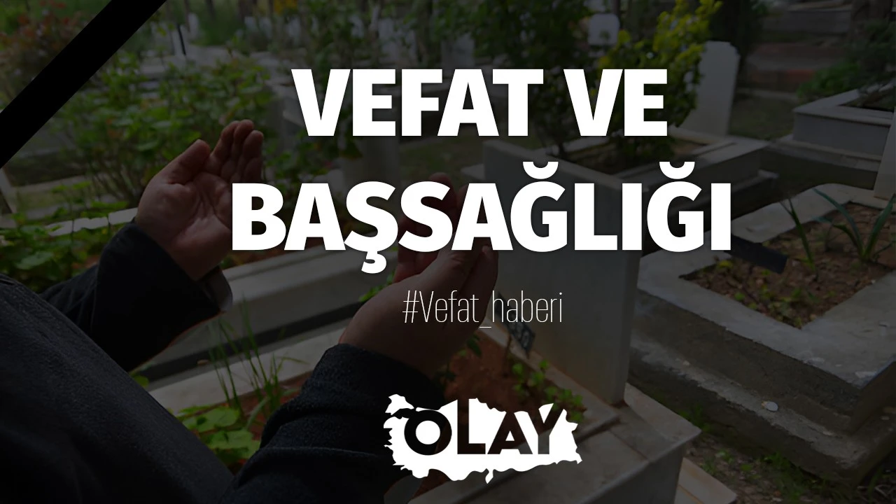 Taziye ve Başsağlığı: Hacı Nazlı Hakkın Rahmetine Kavuştu
