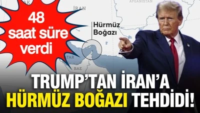 Trump, H&uuml;rm&uuml;z Boğazı&rsquo;nı a&ccedil;ması i&ccedil;in İran&rsquo;a 48 saat s&uuml;re verdi