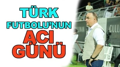 T&uuml;rk Futbolu'nun acın g&uuml;n&uuml;