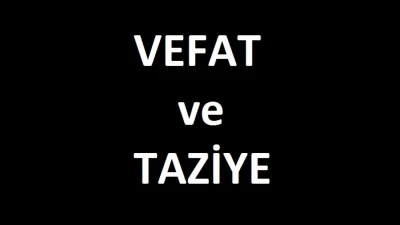 Vefat ve başsağlığı mesajı...