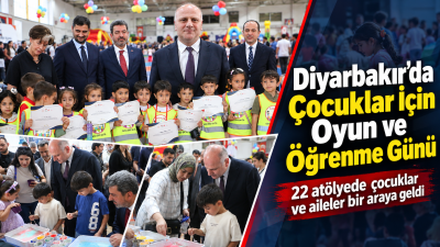 Diyarbakır&rsquo;da &ccedil;ocuklar i&ccedil;in oyun, aile ve &ouml;ğrenme dolu g&uuml;n