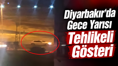 Diyarbakır&rsquo;da gece yarısı tehlikeli g&ouml;steri