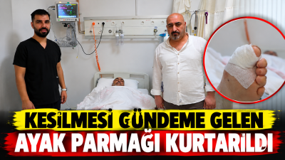 Diyarbakır&rsquo;da kesilmesi gereken ayak parmağı kurtarıldı